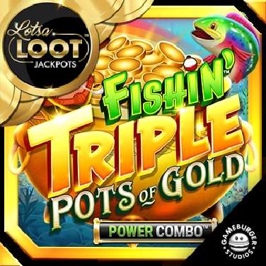Fishin' Triple Pots of Gold Power Combo Lotsaloot