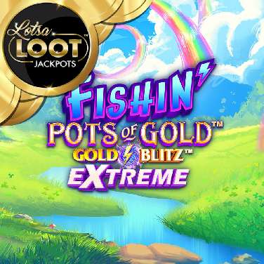 Fishin' Pots of Gold Gold Blitz Extreme Lotsaloot