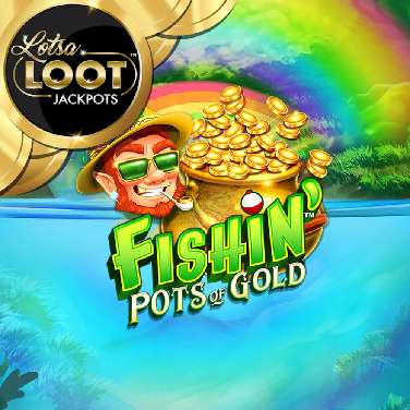 Fishin' Pots Of Gold Lotsaloot
