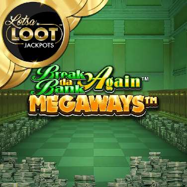 Break Da Bank Again Megaways Lotsaloot