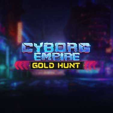 Cyborg Empire Gold Hunt