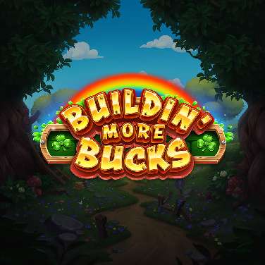 Buildin’ More Bucks