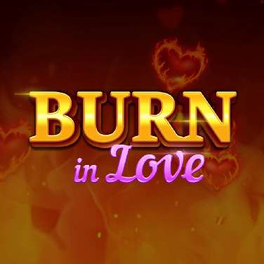 Burn in Love