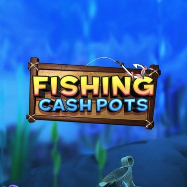 Fishing Cashpots