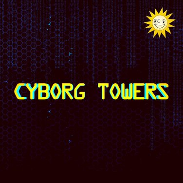 Cyborg Towers