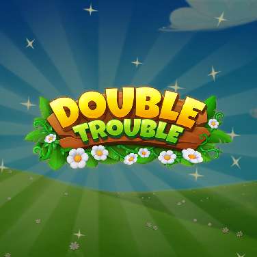Double Trouble