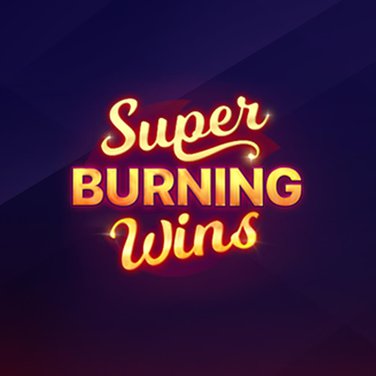 Super Burning Wins
