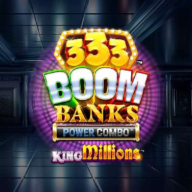 333 Boom Banks Power Combo King Millions