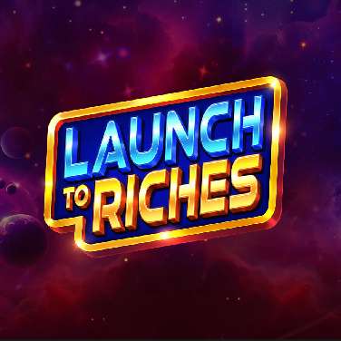Launch to Riches