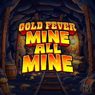 Gold Fever Mine All Mine