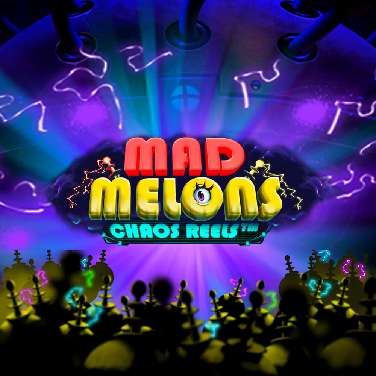 Mad Melons Chaos Reels