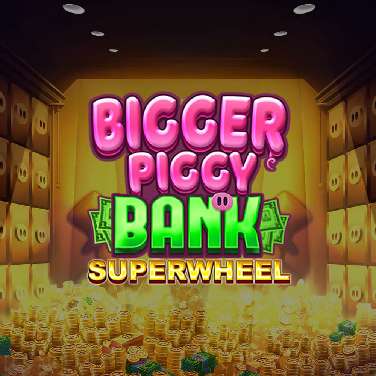 Bigger Piggy Bank Super Wheel