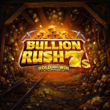 Bullion Rush 7s Hold and Win