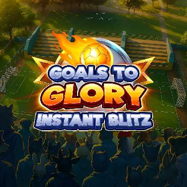 Goals to Glory - Instant Blitz