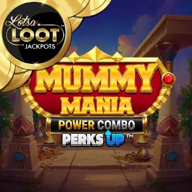Mummy Mania Perks Up Power Combo Lotsaloot