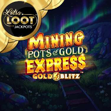 Mining Pots of Gold Express Gold Blitz Lotsaloot