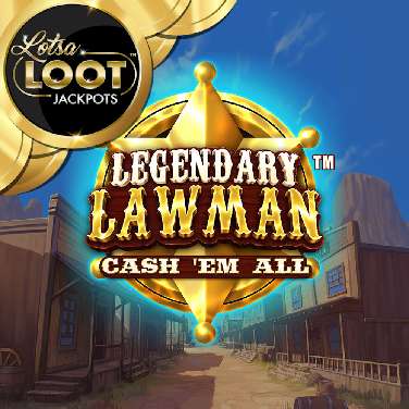 Legendary Lawman Cash 'Em All Lotsaloot
