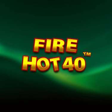 Fire Hot 40