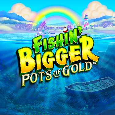 Fishin' BIGGER Pots Of Gold
