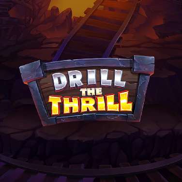 Drill the Thrill