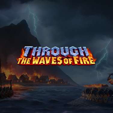 Through the Waves of Fire