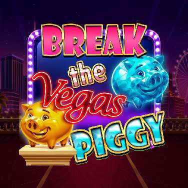 Break the Vegas Piggy