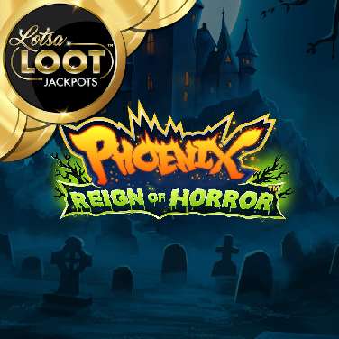 Phoenix Reign of Horror Lotsaloot