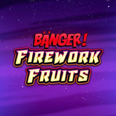 Banger! Firework Fruits
