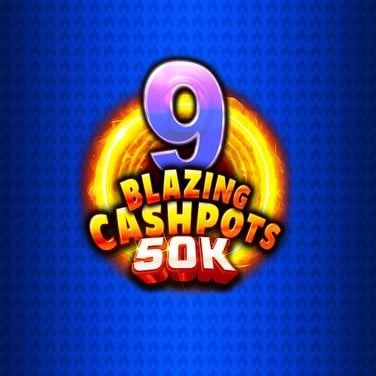 9 Blazing Cashpots 50K