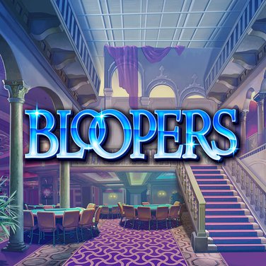 Bloopers