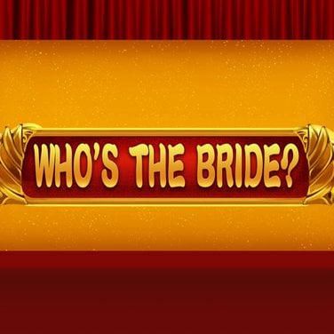 Who's the Bride
