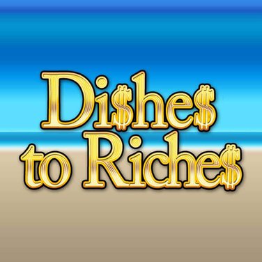 Dishes to Riches