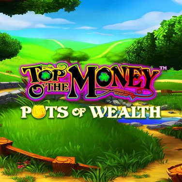 Top O' the Money - Pots of Wealth