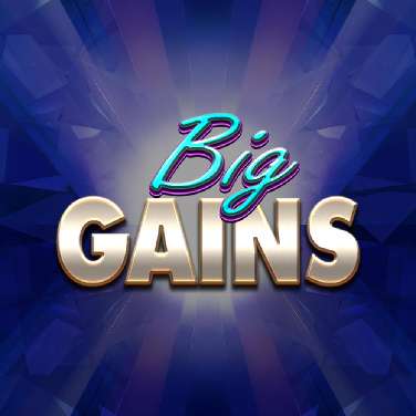 Big Gains