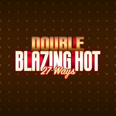 Double Blazing Hot 27 Ways