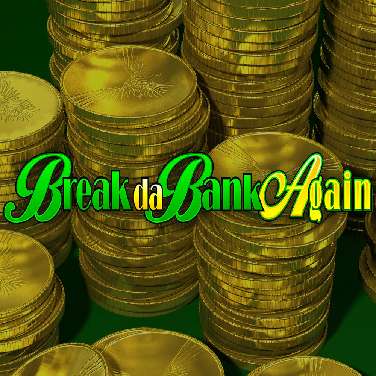 Break da Bank Again