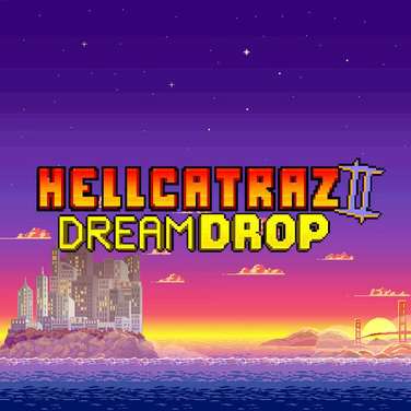 Hellcatraz 2 Dream Drop