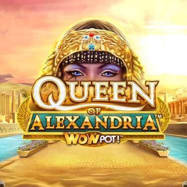 Queen of Alexandria WOWPOT