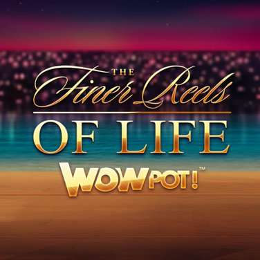 The Finer Reels of Life WOWPOT
