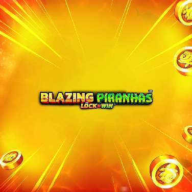 Blazing Piranhas