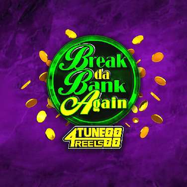 Break Da Bank Again 4Tune Reels