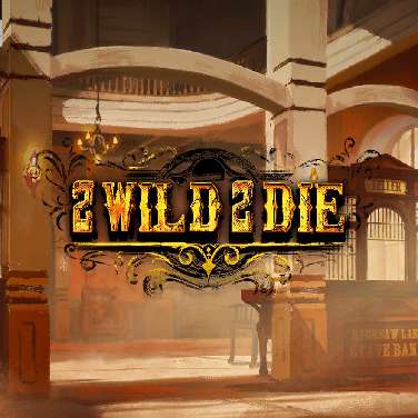 2 Wild 2 Die