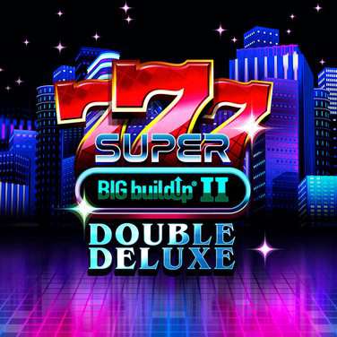 777 Super Big BuildUp II Double Deluxe