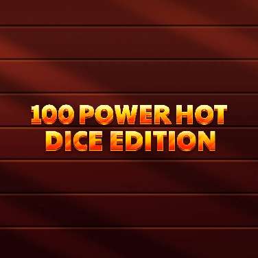 100 Power Hot Dice