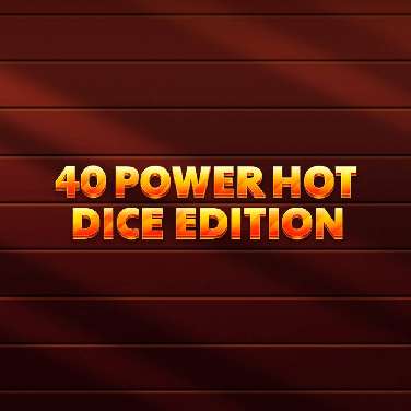 40 Power Hot Dice Edition