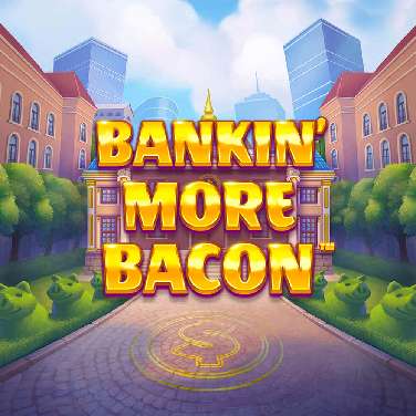 Bankin’ More Bacon